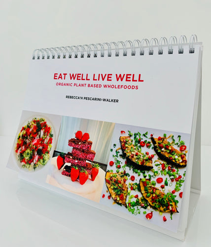 EAT WELL LIVE WELL - Organic Plant Based Wholefoods *Print Edition